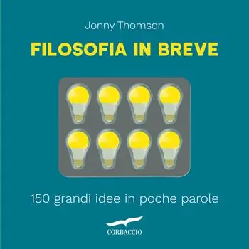 Filosofia in breve. 150 grandi idee in poche parole Prezzo Ridotto