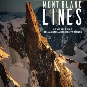Mont Blanc Lines. Le vie più belle della catena del Monte Bianco Prezzo Conveniente