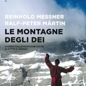 Offerta Speciale Le montagne degli dei. Viaggio sulle montagne sacre di tutto il mondo