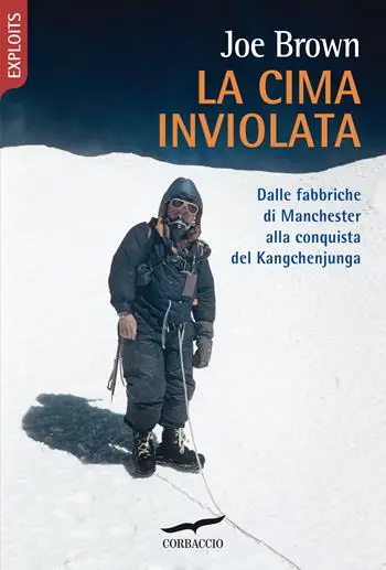 Nuovo Arrivo La cima inviolata. Dalle fabbriche di Manchester alla conquista del Kangchenjunga