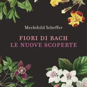 Fiori di Bach. Le nuove scoperte Subito Disponibile