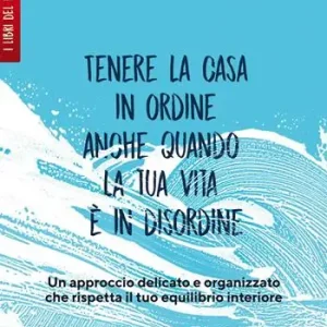 Offerta Del Giorno Tenere la casa in ordine anche quando la tua vita è in disordine