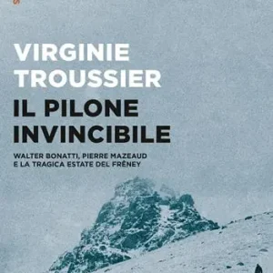 Promo Stagionale Il Pilone invincibile. Walter Bonatti, Pierre Mazeaud e la tragica estate del Frêney