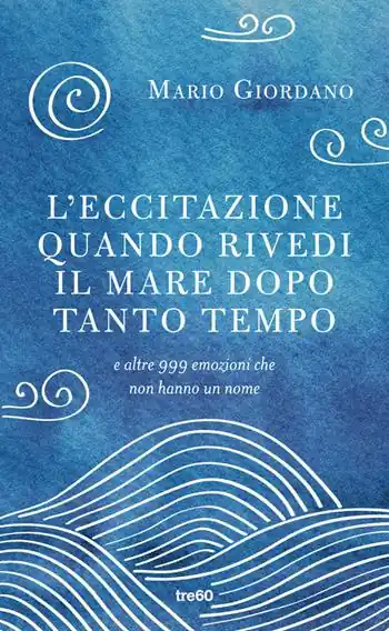 Miglior Prezzo L‘ eccitazione quando rivedi il mare dopo tanto tempo e altre 999 emozioni che non hanno un nome