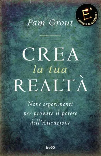 Crea la tua realtà. Nove esperimenti per provare il potere dell‘attrazione Direttamente Dal Produttore