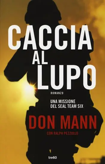 Caccia al lupo. Una missione del Seal Team Six Nuova Collezione