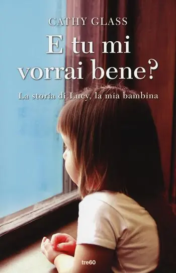 Promozione Esclusiva E tu mi vorrai bene? La storia di Lucy, la mia bambina