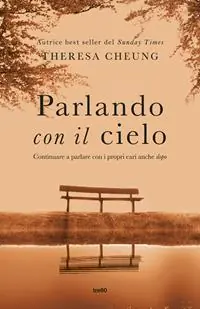Parlando con il cielo. Continuare a parlare con i propri cari anche «dopo» Bestseller