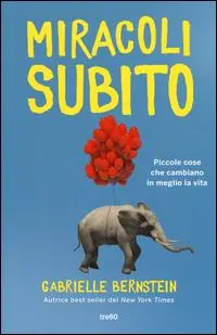 Miracoli subito. Piccole cose che cambiano in meglio la vita Ultime Pezzi
