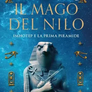 Solo Oggi Il mago del Nilo. Imhotep e la prima piramide