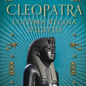 Cleopatra. L‘ultima regina d‘Egitto Nuova Collezione