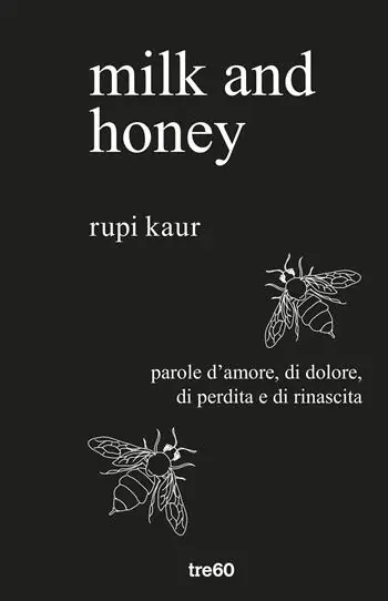 Direttamente Dal Produttore Milk and honey. Parole d‘amore, di dolore, di perdita e di rinascita