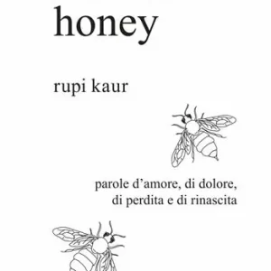 Milk and honey. Parole d‘amore, di dolore, di perdita e di rinascita. Ediz. speciale Compra Adesso