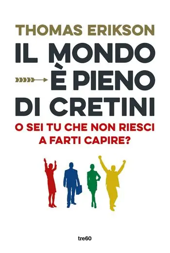 Il mondo è pieno di cretini. O sei tu che non riesci a farti capire? Prezzo Basso