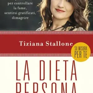 La dieta persona. Il primo metodo basato sulla personalità per controllare la fame, sentirsi gratificati, dimagrire Popolare