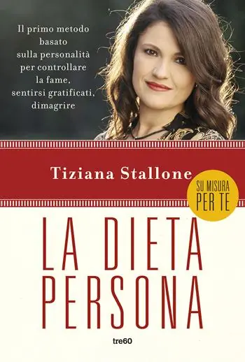 La dieta persona. Il primo metodo basato sulla personalità per controllare la fame, sentirsi gratificati, dimagrire Popolare