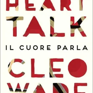 Heart Talk. Il cuore parla. Poesie e pensieri per vivere meglio Nuova Collezione
