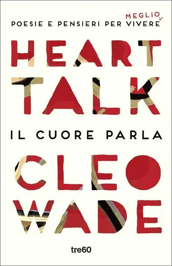 Heart Talk. Il cuore parla. Poesie e pensieri per vivere meglio Nuova Collezione