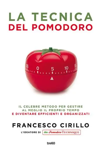 La tecnica del pomodoro. Il celebre metodo per gestire al meglio il proprio tempo e diventare efficienti e organizzati Super Prezzo
