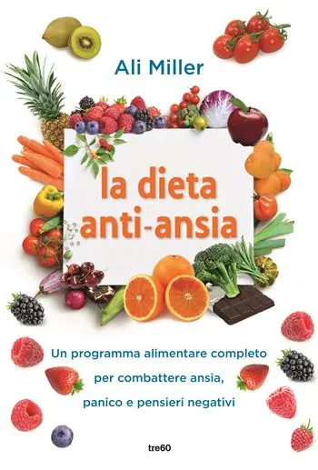 Acquista Ora La dieta anti-ansia. Un programma alimentare completo per combattere ansia, panico e pensieri negativi