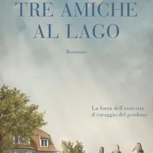 Tre amiche al lago Ultime Pezzi