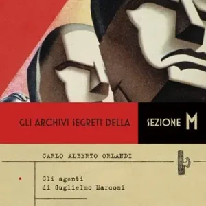 Prezzo Ridotto Gli archivi segreti della sezione M Gli agenti di Guglielmo Marconi-La valle dei risorti