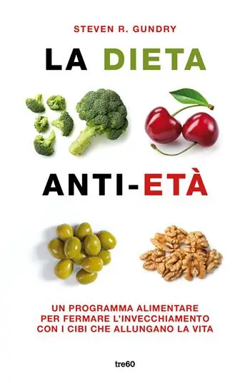 La dieta anti-età. Un programma alimentare per fermare l‘invecchiamento con i cibi che allungano la vita Prezzo Scontato