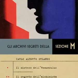 Ultimissimo Modello Gli archivi segreti della sezione M Il mistero dell‘homunculus-Il segreto dell‘alchimista