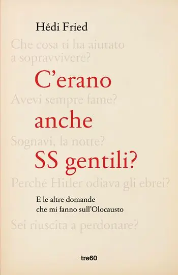 C‘erano anche SS gentili? E le altre domande che mi fanno sull‘Olocausto A Buon Prezzo
