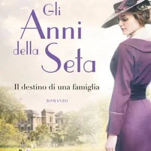 Gli anni della seta. Il destino di una famiglia Promozione Esclusiva