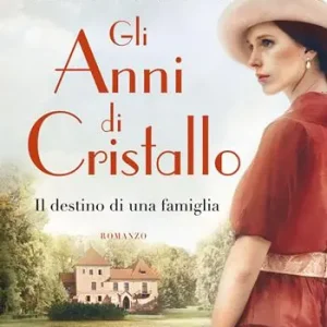 Gli anni di cristallo. Il destino di una famiglia Offerta Limitata