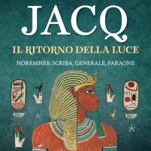 Must-Have Il ritorno della luce. Horemheb scriba, generale, faraone