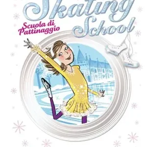 Non Perdere I pattini dei desideri. Skating School. Scuola di pattinaggio