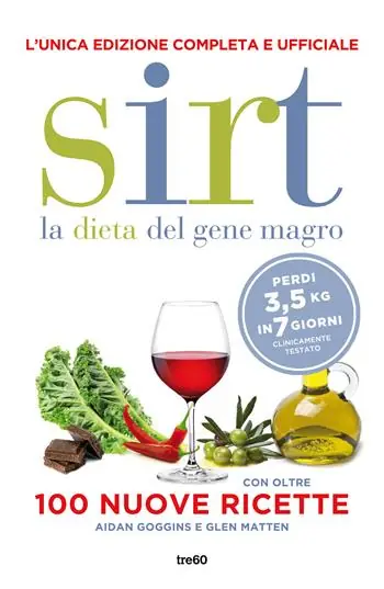 Sirt. La dieta del gene magro. Edizione completa e ufficiale. Con oltre 100 nuove ricette. Nuova ediz. Nuovo Arrivo