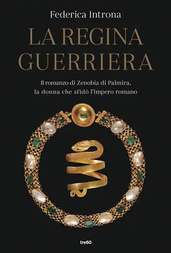 La regina guerriera. Il romanzo di Zenobia di Palmira, la donna che sfidò l‘Impero romano Consegna Rapida