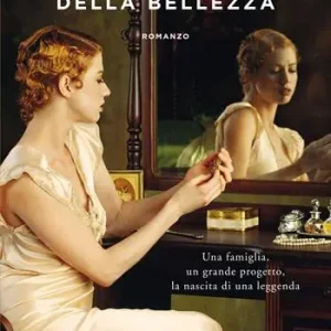 Il sogno della bellezza. Una famiglia, un grande progetto, la nascita di una leggenda A Buon Prezzo
