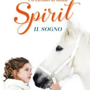 Un cavallo di nome Spirit. Il sogno Ultime Pezzi