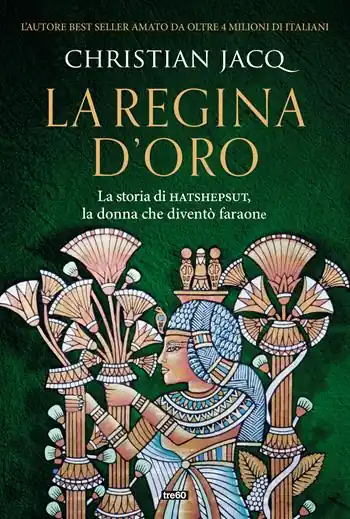 La regina d‘oro. La storia di Hatshepsut, la donna che diventò faraone Spedizione Espresso