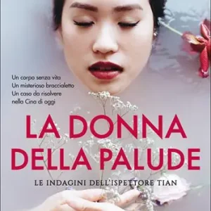 Prezzo Ridotto La donna della palude. Le indagini dell‘ispettore Tian