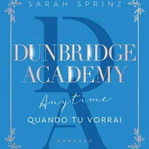 Anytime. Quando tu vorrai. Dunbridge Academy Prezzo Basso