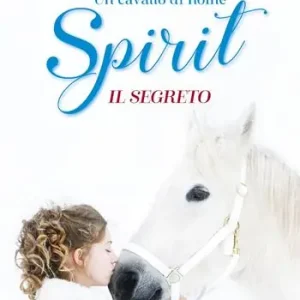 Un cavallo di nome Spirit. Il segreto Compra Online