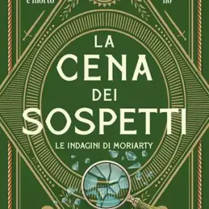 Offerta Del Giorno La cena dei sospetti. Le indagini di Moriarty