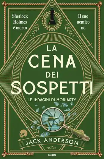 Offerta Del Giorno La cena dei sospetti. Le indagini di Moriarty