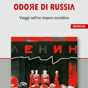 Odore di Russia. Viaggi nell‘ex impero sovietico Occasione