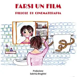 Occasione Imperdibile Farsi un film. Pillole di cinematerapia