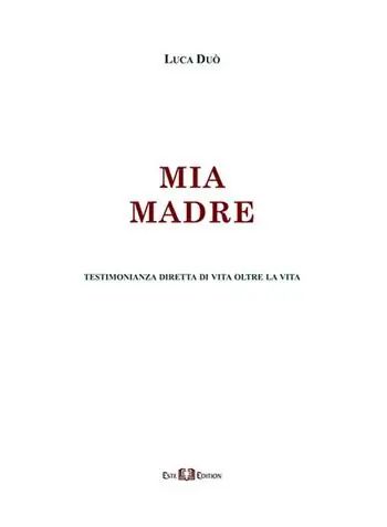 Ultime Pezzi Mia madre. Testimonianza diretta di vita oltre la vita