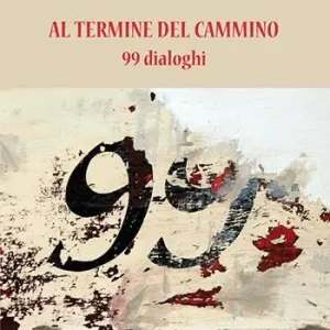 Al termine del cammino. 99 dialoghi Sconto