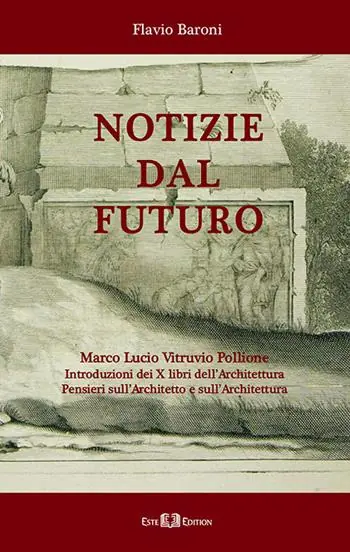 Più Venduto Notizie dal futuro. Marco Lucio Vitruvio Pollione. Introduzioni dei X libri dell’Architettura. Pensieri sull‘architetto e sull‘architettura