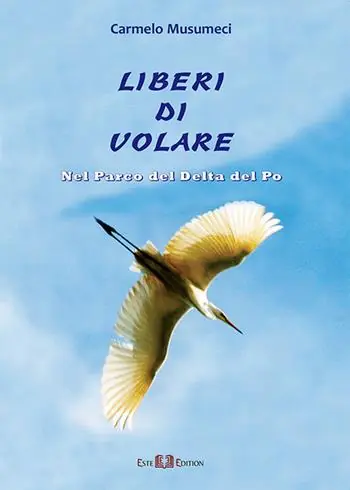 Esclusivo Liberi di volare. Nel parco del Delta del Po
