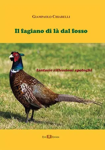 Consegna Rapida Il fagiano di là dal fosso. Fantasie riflessioni apologhi